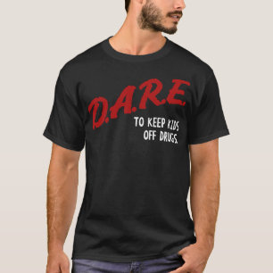 Women Men Dare To Keep Kids Off Drugs Streetwear B T-Shirt