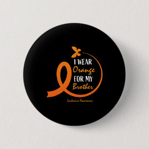 Women Men I Wear Orange For My Brother Leukaemia A 6 Cm Round Badge