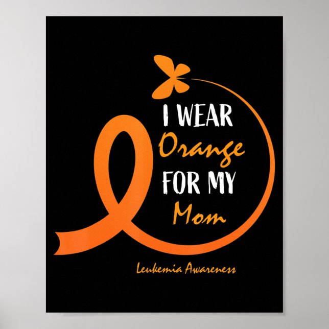 Women Men Kids I Wear Orange For My Mum Leukaemia  Poster (Front)