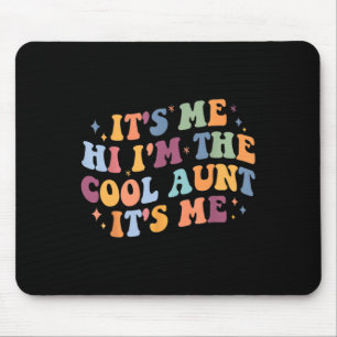 Women Mothers Day Its Me Hi I'm The Cool Aunt Its Mouse Pad