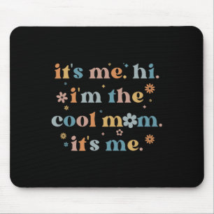 Women Mothers Day  Its Me Hi I'm The Cool Mom Its  Mouse Pad
