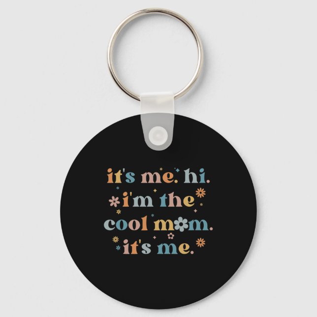 Women Mothers Day  Its Me Hi I'm The Cool Mum Its  Key Ring (Front)