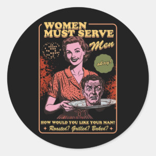 Women Must Serve Men Spooky Liberal Witch Feminist Classic Round Sticker