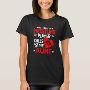 Women My Favorite Wrestling Player Calls Me Aunt T-Shirt