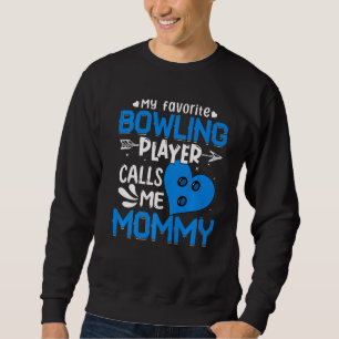 Women My Favourite Bowling Player Calls Me Mummy Sweatshirt