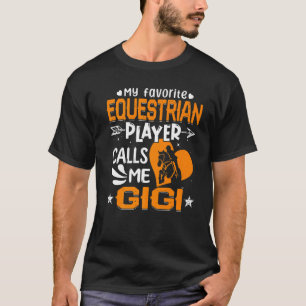 Women My Favourite Equestrian Player Calls Me Gigi T-Shirt