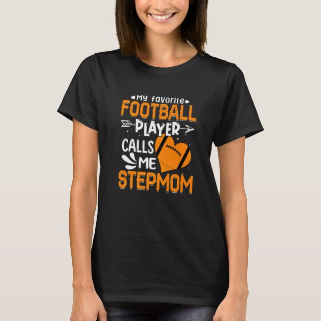 Women My Favourite Football Player Calls Me Stepmo T-Shirt (Front)