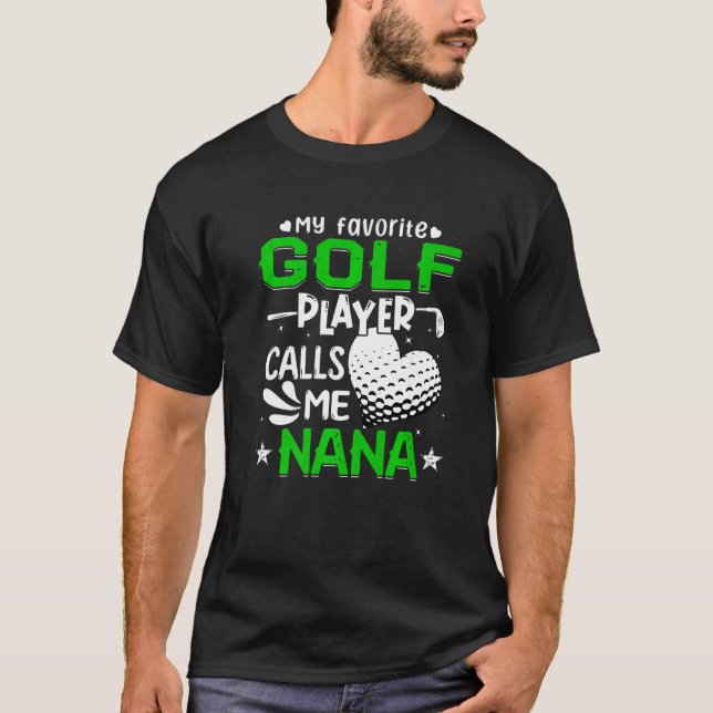 Women My Favourite Golf Player Calls Me Nana T-Shirt (Front)