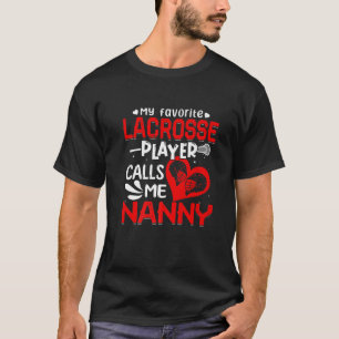 Women My Favourite Lacrosse Player Calls Me Nanny T-Shirt