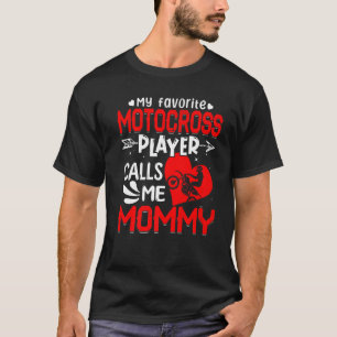 Women My Favourite Motocross Player Calls Me Mummy T-Shirt