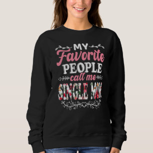 Women My Favourite People Call Me Single Mum Mothe Sweatshirt