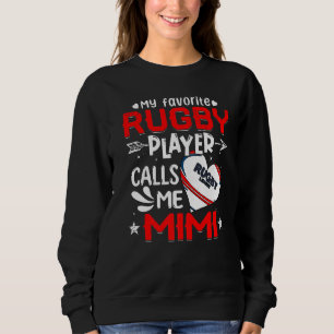 Women My Favourite Rugby Player Calls Me Mimi Sweatshirt
