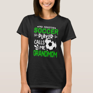 Women My Favourite Soccer Player Calls Me Grandmom T-Shirt
