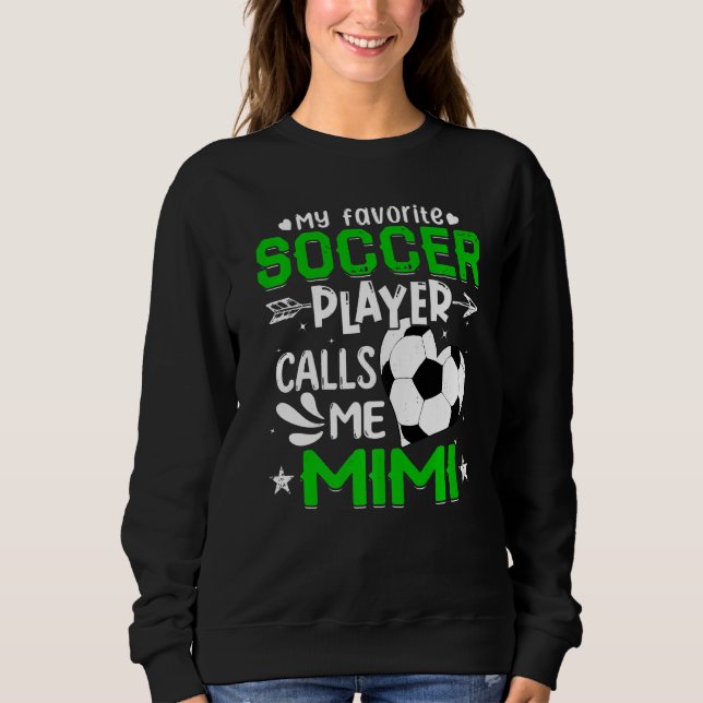 Women My Favourite Soccer Player Calls Me Mimi Sweatshirt (Front)