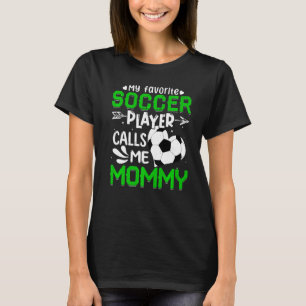 Women My Favourite Soccer Player Calls Me Mummy T-Shirt