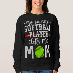 Women My Favourite Softball Player Calls Me Mum So Sweatshirt