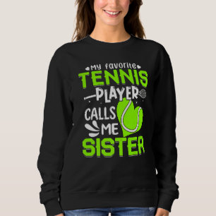 Women My Favourite Tennis Player Calls Me Sister Sweatshirt