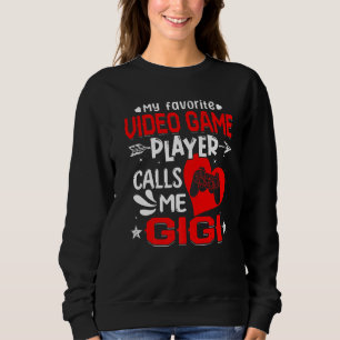 Women My Favourite Video Game Player Calls Me Gigi Sweatshirt