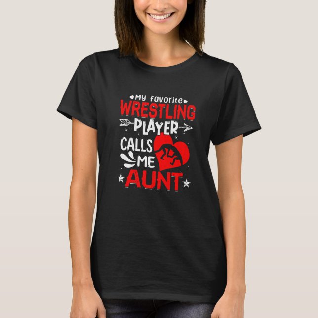 Women My Favourite Wrestling Player Calls Me Aunt T-Shirt (Front)