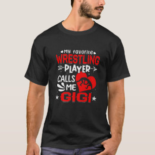 Women My Favourite Wrestling Player Calls Me Gigi T-Shirt