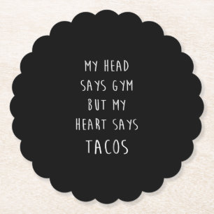 Women My Head Says Gym But My Heart Says Tacos Paper Coaster