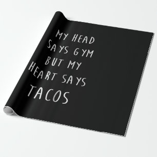 Women My Head Says Gym But My Heart Says Tacos Wrapping Paper