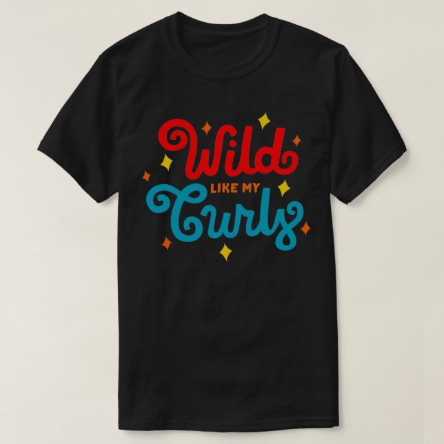 Women Natural Curly Hair Gift  Wild Like My Curls  T-Shirt (Design Front)