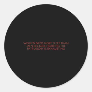 Women Need More Sleep Than Men Because Fighting Pa Classic Round Sticker