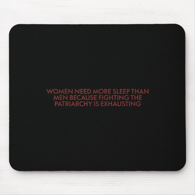 Women Need More Sleep Than Men Because Fighting Pa Mouse Pad (Front)