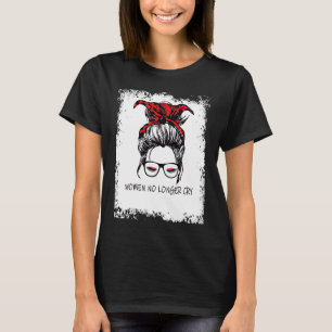 women no longer cry support for Strong Women T-Shirt