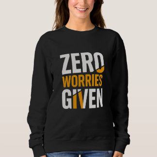 Women no worries given sweatshirt