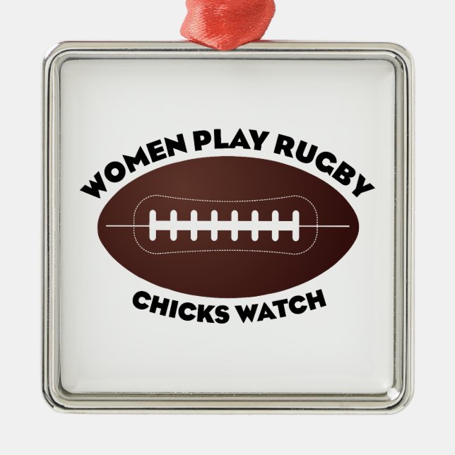 Women Play Rugby, Chicks Watch Metal Ornament (Front)
