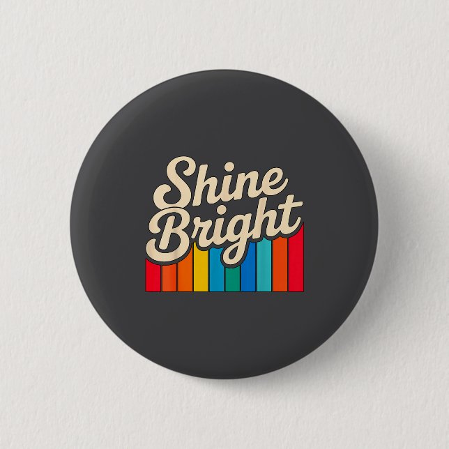women Positive Quote Bright Shine 6 Cm Round Badge (Front)