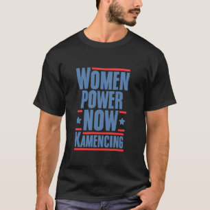 Women Power Now Kamencing Meme Kamala President T  T-Shirt