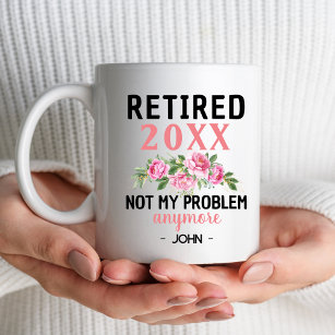 Women Retired 2024 Not My Problem Retirement Party Coffee Mug