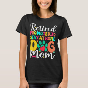 Women retired dog mom retirement dog lover mama T-Shirt