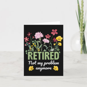 Women Retired Not My Problem Anymore Funny Card