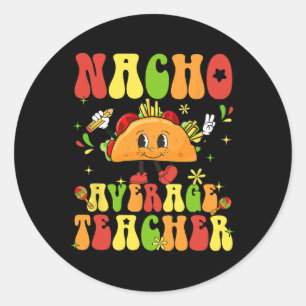 Women Retro Nacho Average Teacher Appreciation Cin Classic Round Sticker