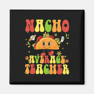 Women Retro Nacho Average Teacher Appreciation Cin Magnet