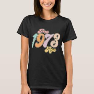 Women Rights Feminist Protest Pro Roe 1973 Feminis T-Shirt