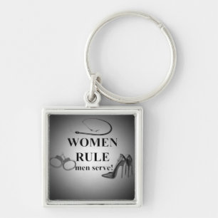 WOMEN RULE MEN SERVE KEY RING