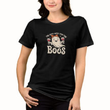 Women’s “I’m Just Here for the Boos” T-Shirt