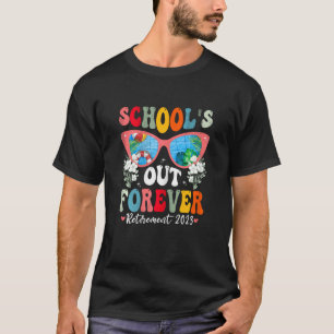 Women School is Out Forever Retirement Teacher Ret T-Shirt