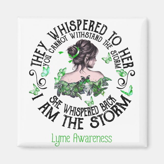 Women She Whispered I Am The Storm Lyme Awareness Magnet (Front)