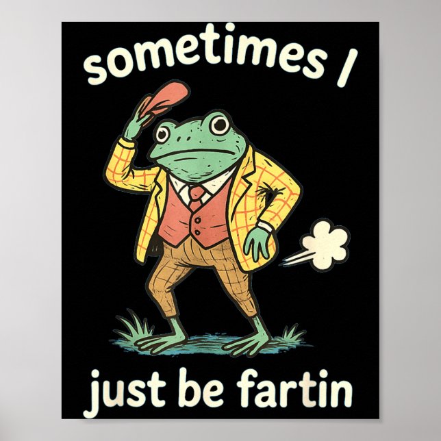 women Sometimes I Just Farting Frog Poster (Front)