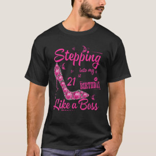 Women Stepping Into My 21St Birthday Like A Boss A T-Shirt