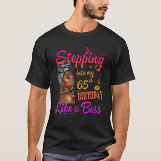 Women Stepping Into My 65Th Birthday Like A Boss A T-Shirt