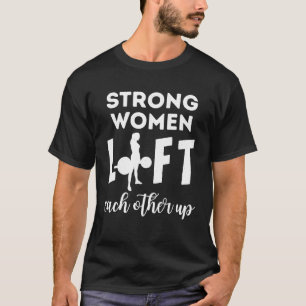 Women Strong Lift Each Other Workout Fitness Mom M T-Shirt