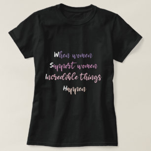women support women t shirts - Nice women support