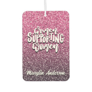 WOMEN SUPPORTING WOMEN CUSTOM GLITTER TYPOGRAPHY CAR AIR FRESHENER